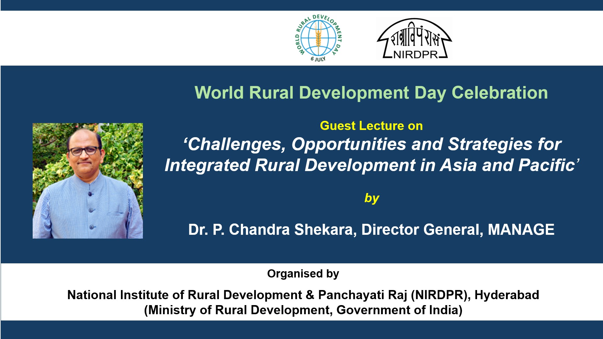 Special Lecture on ‘Challenges, opportunities and strategies for Integrated Rural Development in Asia and Pacific’, by – Dr. P. Chandra Shekara, Director General, MANAGE, India