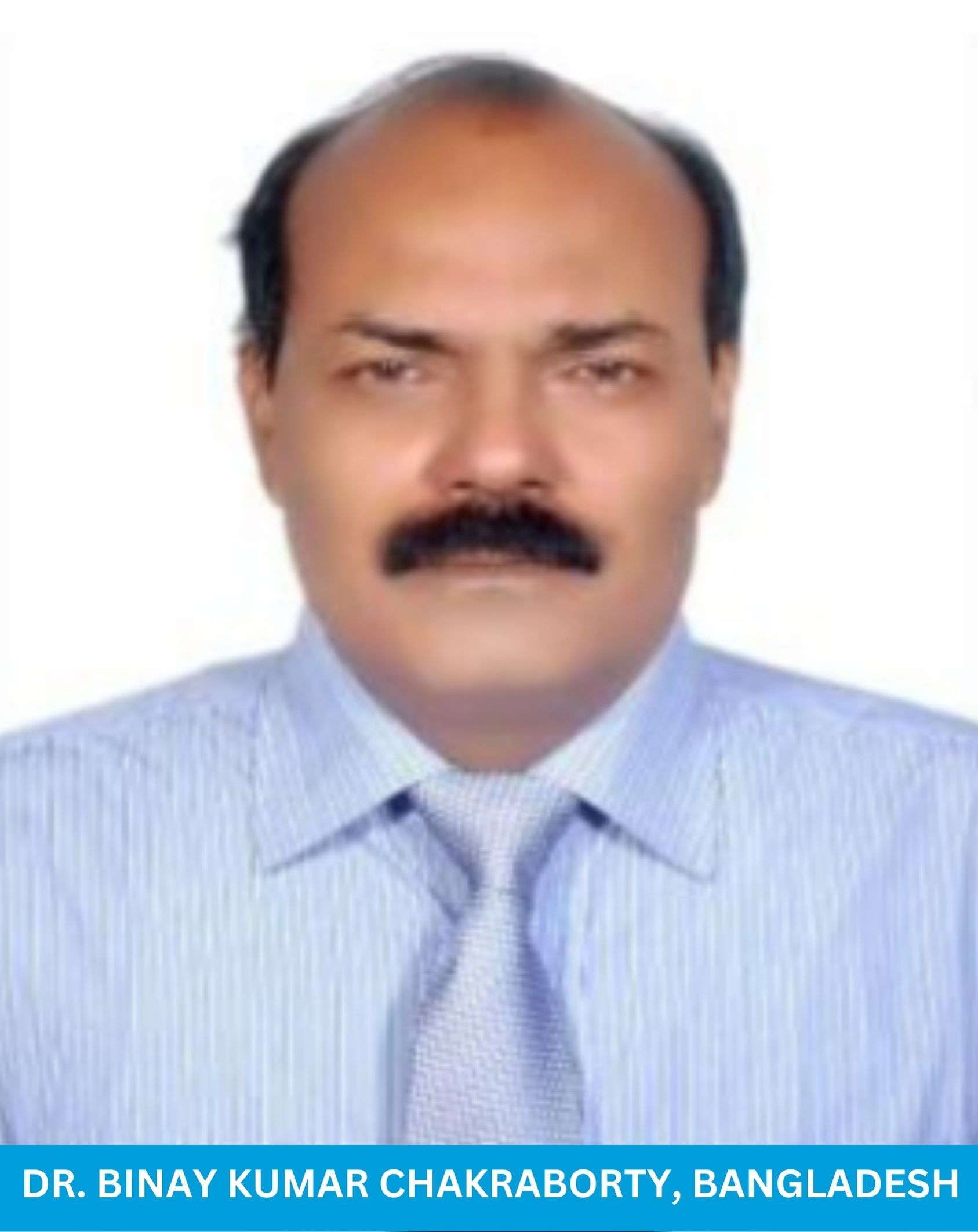 Dr. Binay Kumar Chakraborty, Bangladesh