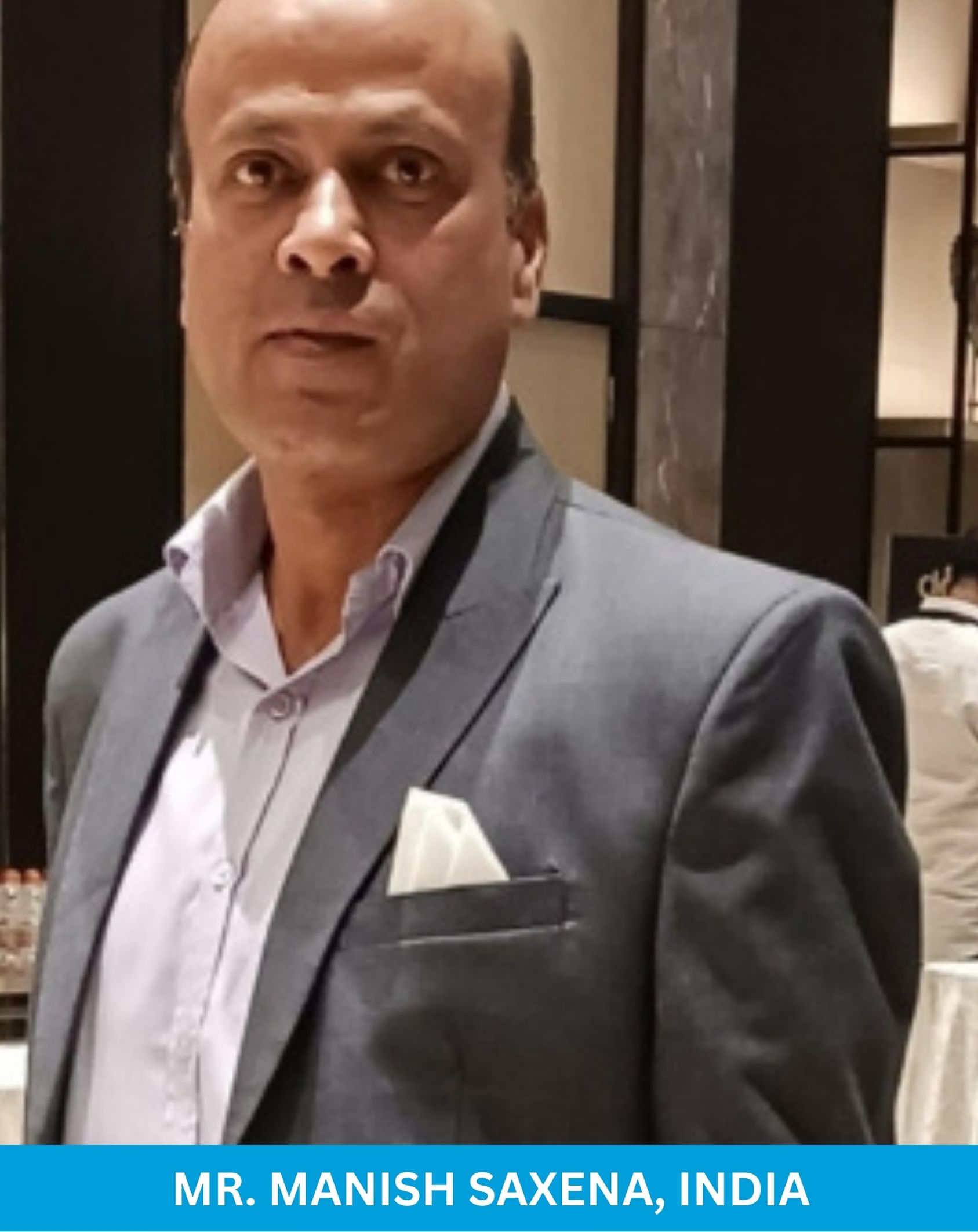 Mr. Manish Saxena, India