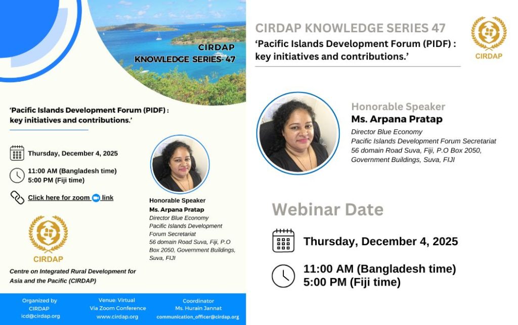 CIRDAP Knowledge Series – 47: Webinar on ‘Pacific Islands Development Forum (PIDF): Key Initiatives and Contributions’