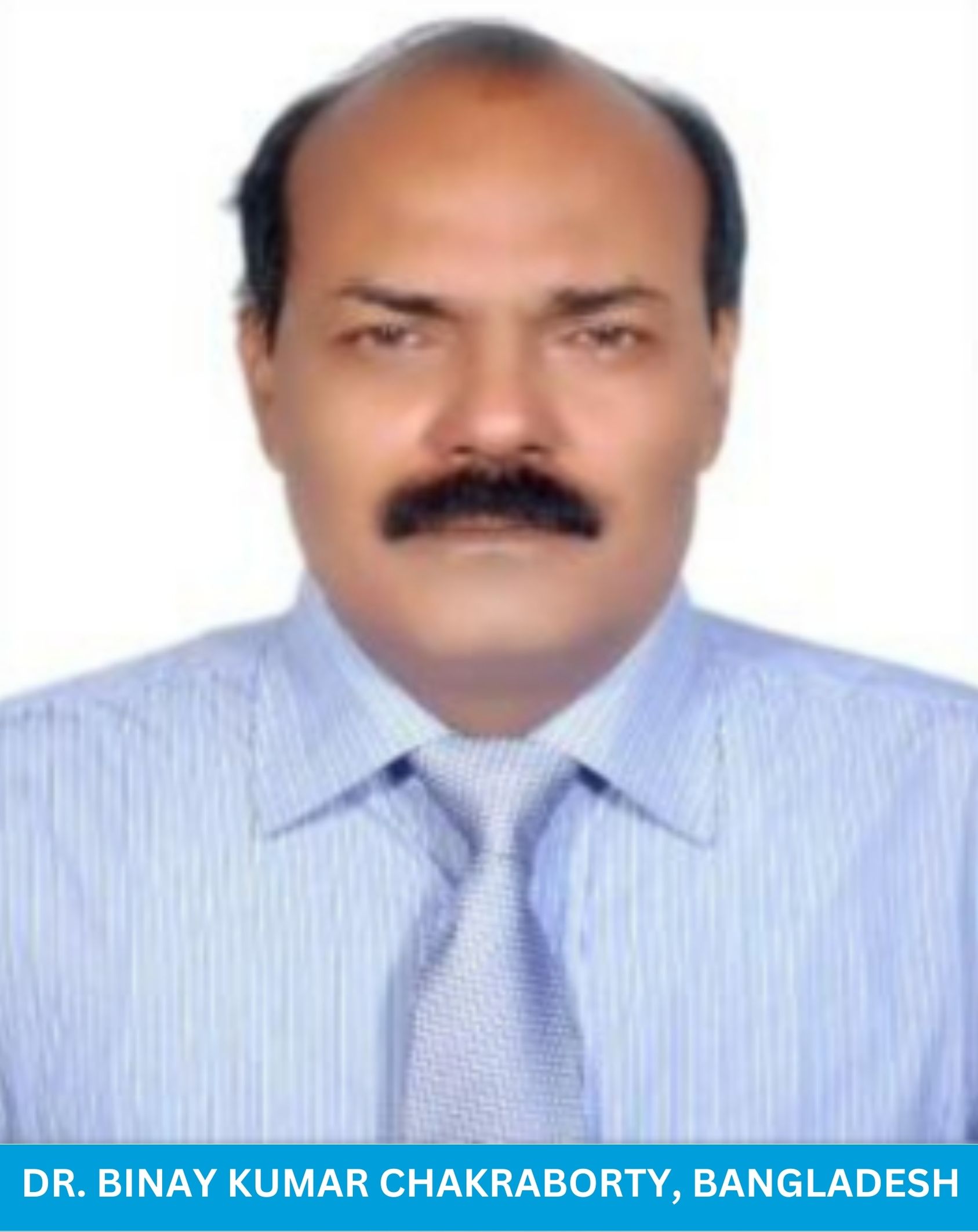 Dr. Binay Kumar Chakraborty, Bangladesh