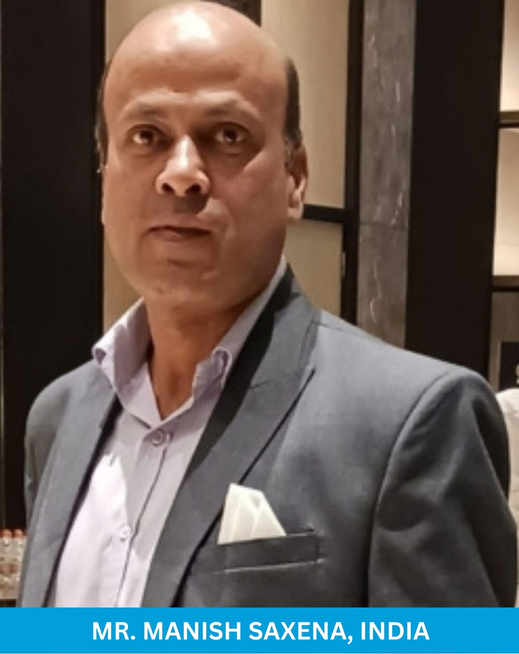 Mr. Manish Saxena, India